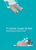 H comme couper du bois